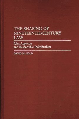 David M. Gold - Shaping of Nineteenth-Century Law, Inbunden