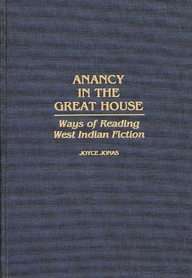 Joyce E. Jonas - Anancy in the Great House, Inbunden