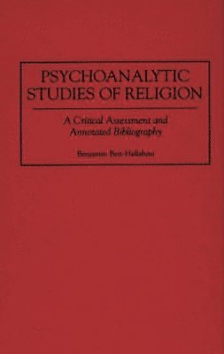 Benjamin Beit-Hallahmi - Psychoanalytic Studies of Religion, Inbunden