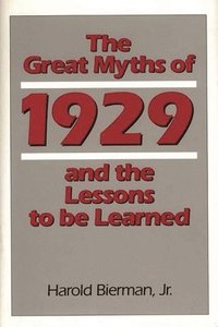 bokomslag The Great Myths of 1929 and the Lessons to Be Learned