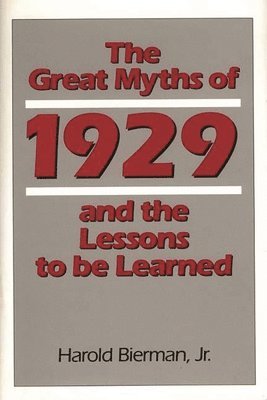 The Great Myths of 1929 and the Lessons to Be Learned 1