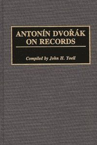 bokomslag Antonin Dvorak on Records