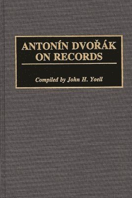 bokomslag Antonin Dvorak on Records