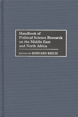 Bernard Reich - Handbook of Political Science Research on the Middle East and North Africa, Inbunden