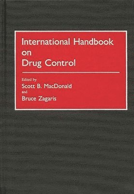 Scott Macdonald, Bruce Zagaris, Scott B. MacDonald, Bruce Zagaris, Scott B. Macdonald - International Handbook on Drug Control, Inbunden