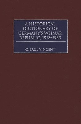 bokomslag A Historical Dictionary of Germany's Weimar Republic, 1918-1933