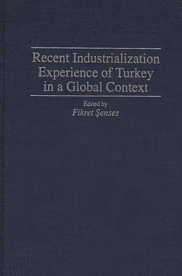 Recent Industrialization Experience of Turkey in a Global Context 1