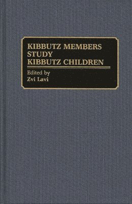 Zvi Lavi - Kibbutz Members Study Kibbutz Children, Inbunden