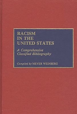 Meyer Weinberg - Racism in the United States, Inbunden