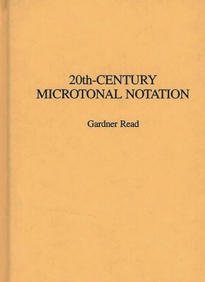 Gardner Read - 20th-Century Microtonal Notation, Inbunden