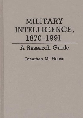 Military Intelligence, 1870-1991 1