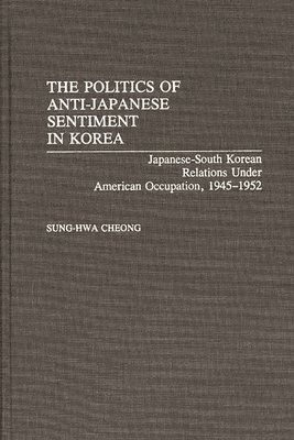 The Politics of Anti-Japanese Sentiment in Korea 1