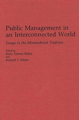 Mary T. Bailey, Richard Mayer, Mary Timney Bailey, Richard T. Mayer - Public Management in an Interconnected World, Inbunden