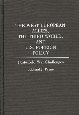 Richard Payne - West European Allies, the Third World, and U.S. Foreign Policy, Inbunden