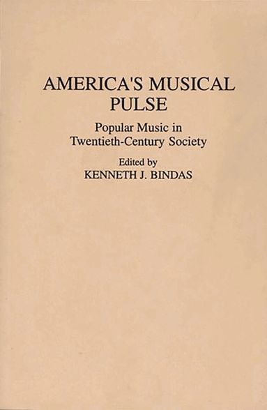 Kenneth J. Bindas, Kenneth J. Bindas - America's Musical Pulse, Inbunden