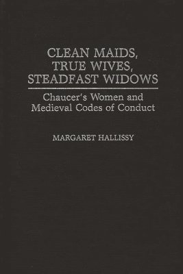 Margaret Hallissy - Clean Maids, True Wives, Steadfast Widows, Inbunden