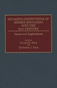 bokomslag Managing Institutions of Higher Education into the 21st Century