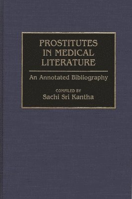 Sachi Sri Kantha - Prostitutes in Medical Literature, Inbunden