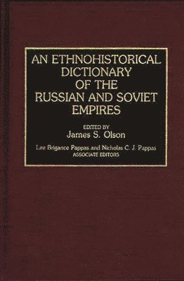 An Ethnohistorical Dictionary of the Russian and Soviet Empires 1