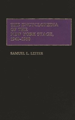 Samuel Leiter - Encyclopedia of the New York Stage, 1940-1950, Inbunden