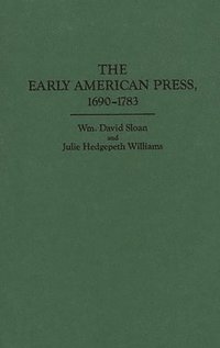 bokomslag The Early American Press, 1690-1783