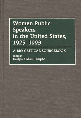 Karlyn Kohrs Campbell, Karlyn Kohrs Campbell - Women Public Speakers in the United States, 1925-1993, Inbunden
