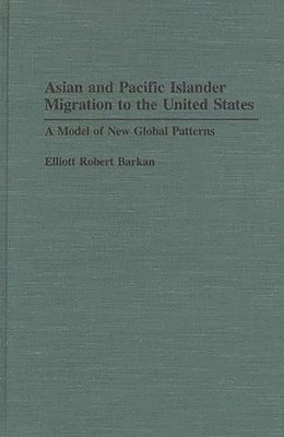 Elliott Robert Barkan, Elliott Barkan - Asian and Pacific Islander Migration to the United States, Inbunden