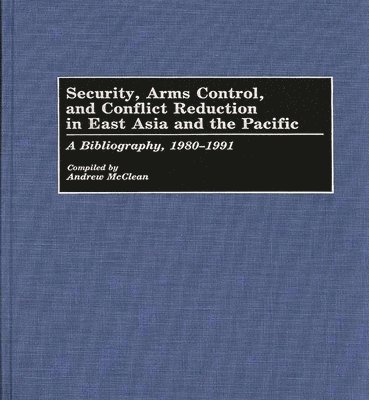 Andrew Mcclean, Andrew McClean - Security, Arms Control, and Conflict Reduction in East Asia and the Pacific, Inbunden