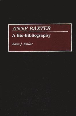 Karin J. Fowler - Anne Baxter, Inbunden