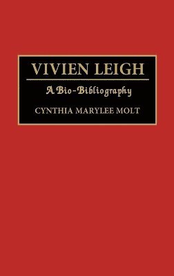 Cynthia Molt, Cynthia M. Molt - Vivien Leigh, Inbunden