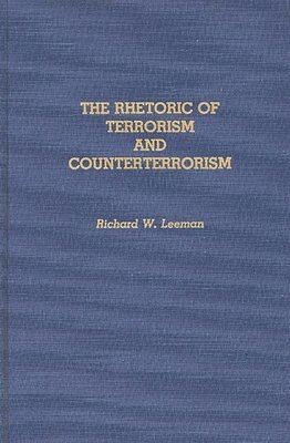 Richard Leeman - Rhetoric of Terrorism and Counterterrorism, Inbunden