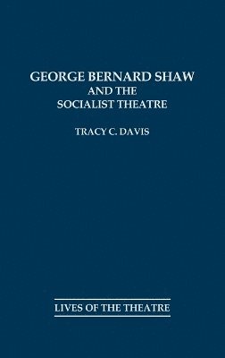 bokomslag George Bernard Shaw and the Socialist Theatre