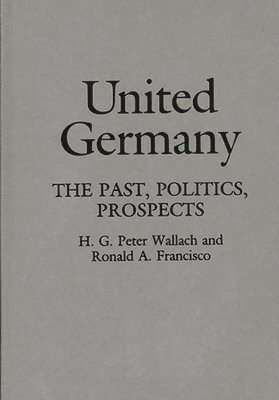 Ronald A. Francisco, H G Pete Wallach - United Germany, Inbunden