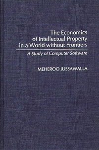 bokomslag The Economics of Intellectual Property in a World without Frontiers