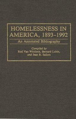 Rod Van Whitlock, Rodney Van Whitlock, Bernard Lubin, Jean R. Sailors - Homelessness in America, 1893-1992, Inbunden