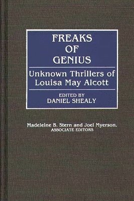 Louisa May Alcott, Joel Myerson, Daniel Shealy, Madelein B. Stern - Freaks of Genius, Inbunden