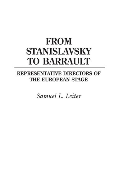 Samuel Leiter - From Stanislavsky to Barrault, Inbunden