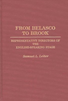 Samuel Leiter - From Belasco to Brook, Inbunden