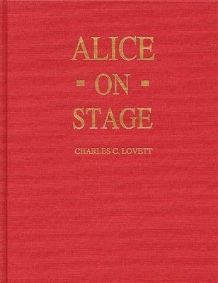 Charles Lovett, Charles Candler Lovett - Alice on Stage, Inbunden