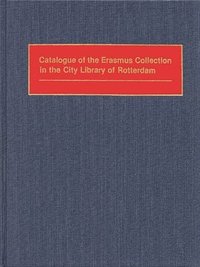 bokomslag Catalogue of the Erasmus Collection in the City Library of Rotterdam