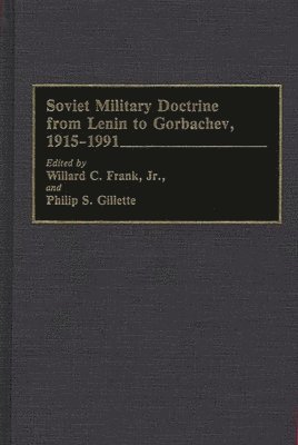 Willard C. Frank, Philip S. Gillette - Soviet Military Doctrine from Lenin to Gorbachev, 1915-1991, Inbunden
