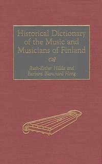bokomslag Historical Dictionary of the Music and Musicians of Finland