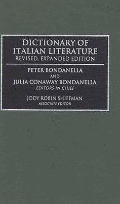 Peter Bondanella, Julia C. Bondanella, Jody R. Shiffman - Dictionary of Italian Literature, Inbunden