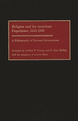 Edward J Holley, Arthur P. Young - Religion and the American Experience, 1620-1900, Inbunden