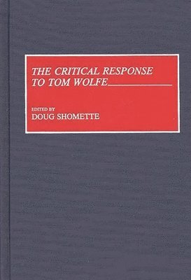 Doug Shomette, Doug Shomette - Critical Response to Tom Wolfe, Inbunden