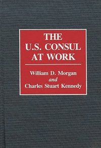 bokomslag The U.S. Consul at Work