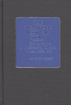 J. Alan B. Somerset, J. A. B. Somerset, James Lindroth - Stratford Festival Story, Inbunden