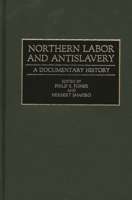 Philip Sheldon Foner, Philip S. Foner, Herbert Shapiro - Northern Labor and Antislavery, Inbunden