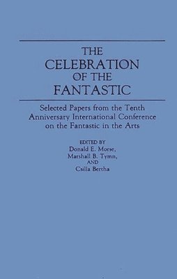 Csilla Bertha, Donald Morse, Marshall B. Tymn, Donald E. Morse, Marshall B. Tymn, Csilla Bertha - Celebration of the Fantastic, Inbunden