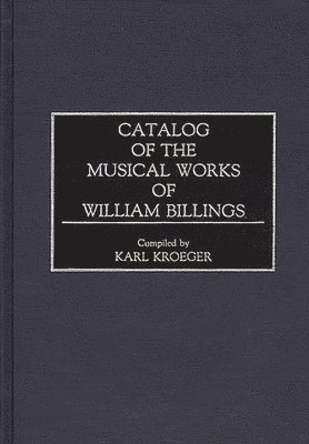 bokomslag Catalog of the Musical Works of William Billings